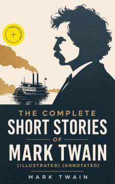 eBook: The Complete Short Stories of Mark Twain (Illustrated) (Annotated)