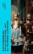 eBook: Alice in Wonderland (Collector's Edition) - With All the Original Illustrations