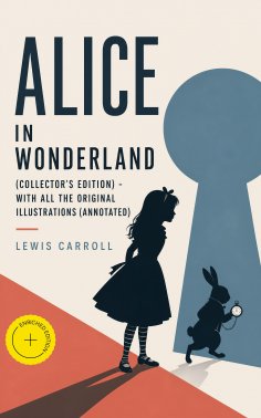 ebook: Alice in Wonderland (Collector's Edition) - With All the Original Illustrations (Annotated)