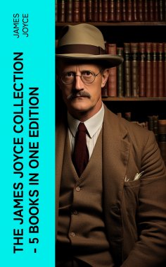 eBook: THE JAMES JOYCE COLLECTION - 5 Books in One Edition