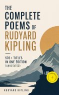 eBook: The Complete Poems of Rudyard Kipling – 570+ Titles in One Edition (Annotated)