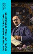 ebook: The Complete Poems of Rudyard Kipling – 570+ Titles in One Edition