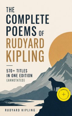 eBook: The Complete Poems of Rudyard Kipling – 570+ Titles in One Edition (Annotated)