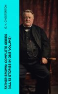 eBook: Father Brown: Complete Series (All 53 Stories in One Volume)