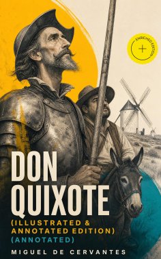 ebook: DON QUIXOTE (Illustrated & Annotated Edition) (Annotated)