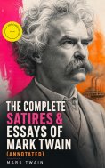 eBook: The Complete Satires & Essays of Mark Twain (Annotated)