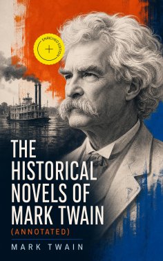 ebook: The Historical Novels of Mark Twain (Annotated)
