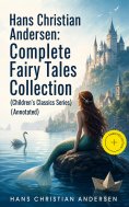 ebook: Hans Christian Andersen: Complete Fairy Tales Collection (Children's Classics Series) (Annotated)