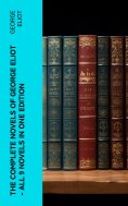 ebook: The Complete Novels of George Eliot - All 9 Novels in One Edition