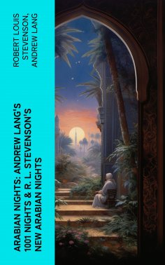 eBook: ARABIAN NIGHTS: Andrew Lang's 1001 Nights & R. L. Stevenson's New Arabian Nights