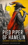 ebook: The Pied Piper of Hamelin (Children's Classic) (Annotated)