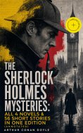 ebook: The Sherlock Holmes Mysteries: All 4 novels & 56 Short Stories in One Edition (Annotated)