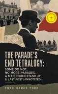 ebook: The Parade's End Tetralogy: Some Do Not, No More Parades, A Man Could Stand Up & Last Post (Annotate