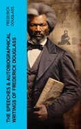 eBook: The Speeches & Autobiographical Writings of Frederick Douglass