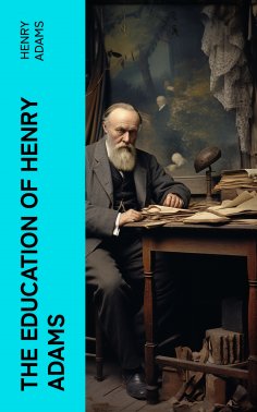 ebook: THE EDUCATION OF HENRY ADAMS