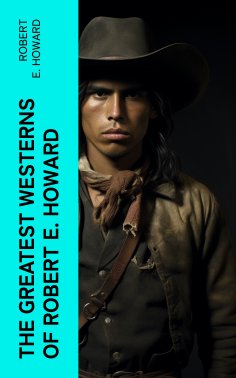 eBook: The Greatest Westerns of Robert E. Howard