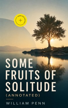 ebook: Some Fruits of Solitude (Annotated)