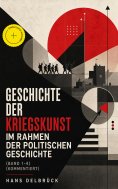 eBook: Geschichte der Kriegskunst im Rahmen der politischen Geschichte (Band 1-4) (Kommentiert)
