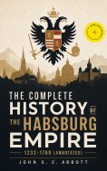 ebook: The Complete History of the Habsburg Empire: 1232-1789 (Annotated)