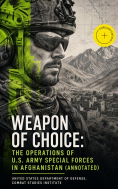 ebook: Weapon of Choice: The Operations of U.S. Army Special Forces in Afghanistan (Annotated)
