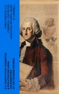 eBook: U.S. Constitution: Foundation & Evolution (Including the Biographies of the Founding Fathers)