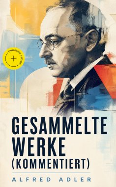 eBook: Gesammelte Werke (Kommentiert)