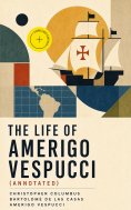 eBook: The Life of Amerigo Vespucci (Annotated)