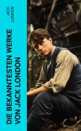 ebook: Die bekanntesten Werke von Jack London
