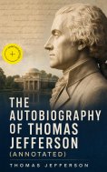 ebook: The Autobiography of Thomas Jefferson (Annotated)