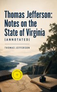ebook: Thomas Jefferson: Notes on the State of Virginia (Annotated)