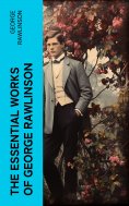 eBook: The Essential Works of George Rawlinson