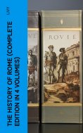 eBook: THE HISTORY OF ROME (Complete Edition in 4 Volumes)