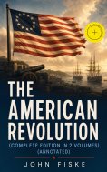 ebook: THE AMERICAN REVOLUTION (Complete Edition In 2 Volumes) (Annotated)