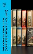 eBook: THE AMERICAN REVOLUTION (Complete Edition In 2 Volumes)