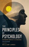 ebook: THE PRINCIPLES OF PSYCHOLOGY (Complete Edition In 2 Volumes) (Annotated)