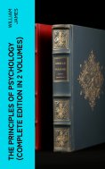 eBook: THE PRINCIPLES OF PSYCHOLOGY (Complete Edition In 2 Volumes)