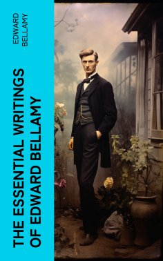 eBook: The Essential Writings of Edward Bellamy