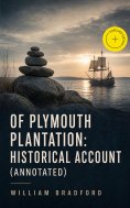 ebook: Of Plymouth Plantation: Historical Account (Annotated)