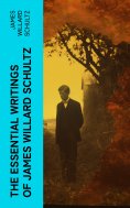 eBook: The Essential Writings of James Willard Schultz