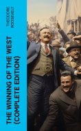 eBook: The Winning of the West (Complete Edition)