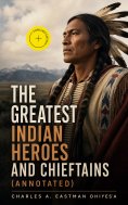 ebook: The Greatest Indian Heroes and Chieftains (Annotated)
