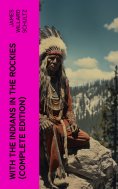 eBook: With the Indians in the Rockies (Complete Edition)