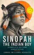 ebook: Sinopah the Indian Boy (Complete Edition) (Annotated)