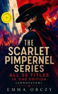 eBook: The Scarlet Pimpernel Series – All 35 Titles in One Edition (Annotated)