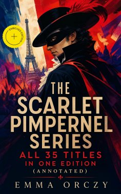 eBook: The Scarlet Pimpernel Series – All 35 Titles in One Edition (Annotated)