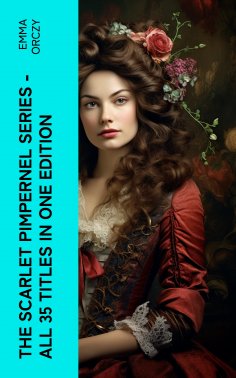 eBook: The Scarlet Pimpernel Series – All 35 Titles in One Edition