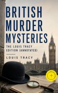 eBook: British Murder Mysteries - The Louis Tracy Edition (Annotated)
