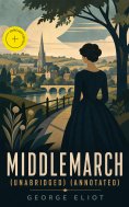 eBook: Middlemarch (Unabridged) (Annotated)