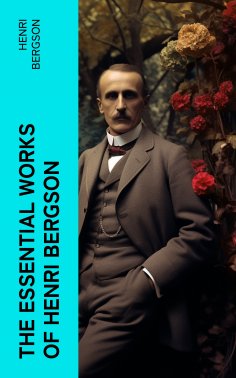 eBook: The Essential Works of Henri Bergson