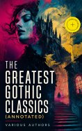 ebook: The Greatest Gothic Classics (Annotated)